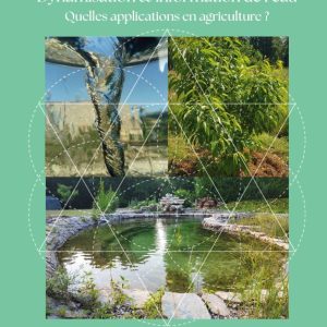 L'eau sensible : Dynamisation et information, Quelles applications en agriculture ?